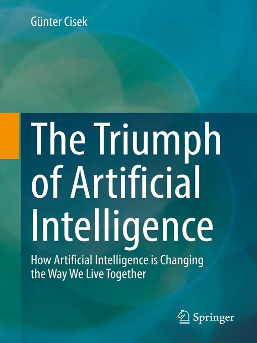 Title details for The Triumph of Artificial Intelligence by Günter Cisek - Available